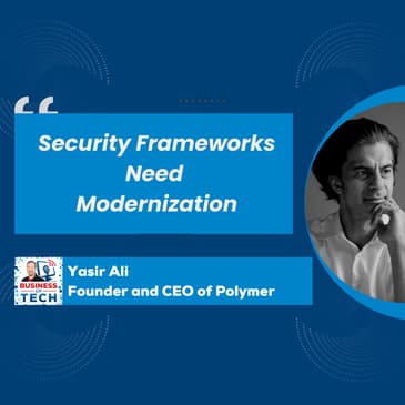 AI's Impact on Data Privacy: Why Security Frameworks Must Evolve for 2025 with Yasir Ali