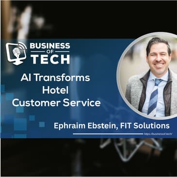 Transforming IT: How AI Integration is Revolutionizing Customer Service in Hotels and Beyond with Ephraim Ebstein