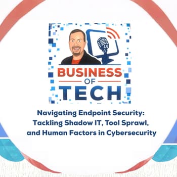 Navigating Endpoint Security: Tackling Shadow IT, Tool Sprawl, and Human Factors in Cybersecurity