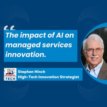 AI in Managed Services: Strategies for MSPs to Thrive Amidst Disruption with Stephen Hinch