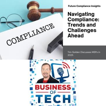 Navigating Compliance: Trends, Challenges, and the Future for MSPs in 2025 w/ Tim Golden