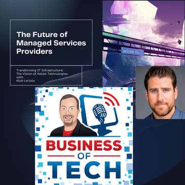 The Future of Managed Services Providers with Nick Lorizio