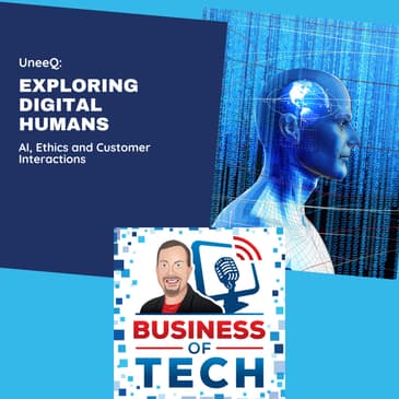 Digital Humans: AI Ethics, Applications, ROI, and Future of Customer Interactions w/ Danny Tomsett