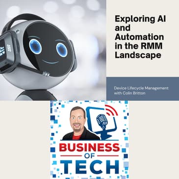 Exploring AI, Automation, and Device Lifecycle Management in the Evolving RMM Landscape with Colin Britton