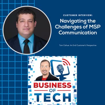 Lessons in Communication: An End Customer's Perspective on Working with an MSP with Tom Cahue