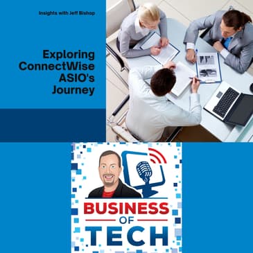 Exploring ASIO's Journey, RMM Confidence, AI's Impact, and MSP Evolution with Jeff Bishop