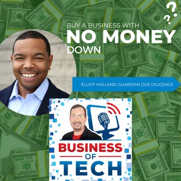 The Art of Buying Businesses with No Money Down: Insights from Elliot Holland
