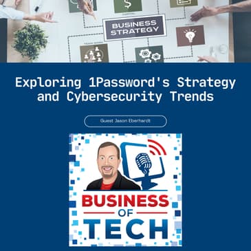Exploring 1Password's Strategy, Cybersecurity Trends, and AI on Data Governance w/ Jason Eberhardt