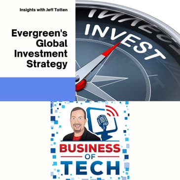 Exploring Evergreen's Long-Term Investment Strategy, People, & Global Expansion w/ Jeff Totten