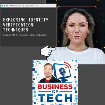 Exploring Identity Verification: Beyond MFA, Passkeys, Deepfakes, w/ Aaron Painter