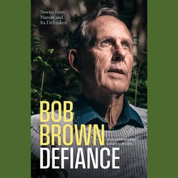 RNB Podcast: Michael Lester Interviews Bob Brown — Nature, Activism, and The Bob Brown Foundation