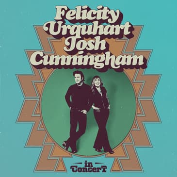 Felicity Urquhart & Josh Cunningham A Musical Journey — Hosted by Chrissy Mack