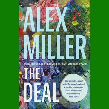 The Deal: An Interview with Alex Miller — Hosted by Michael Lester