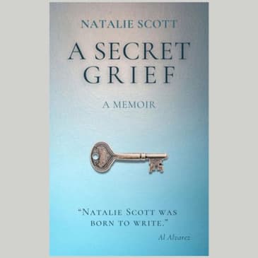 A Life Revealed: Natalie Scott on A Secret Grief
