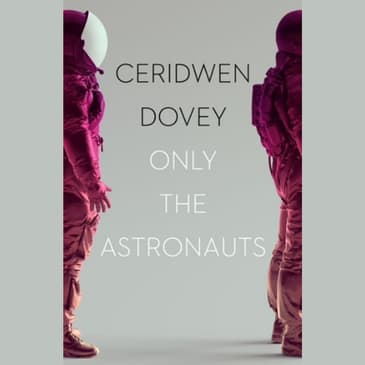 Exploring Humanity’s Space Dreams: An Interview with Ceridwen Dovey — Hosted by Michael Lester