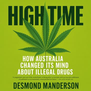 High Time: Shifting Perspectives on Drug Policy in Australia