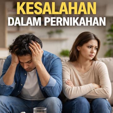 Kesalahan Dalam Pernikahan (PART 3)