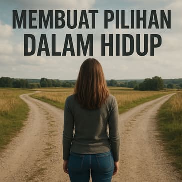 Membuat Pilihan Dalam Hidup (PART 1)
