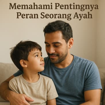 Memahami Pentingnya Peran Seorang Ayah