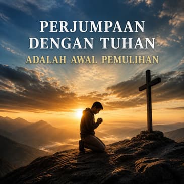 Perjumpaan Dengan Tuhan Awal Pemulihan (PART 2)