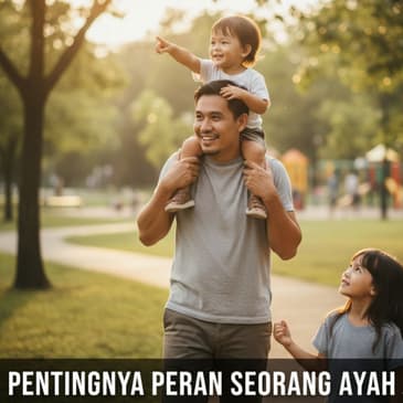 Memahami Pentingnya Peran Seorang Ayah