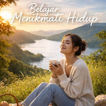 Belajar Menikmati Hidup (PART 1)