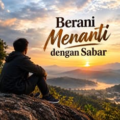 Menanti Dengan Sabar (PART 1)