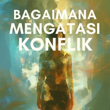Bagaimana Cara Mengatasi Konflik (PART 1)