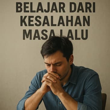 Belajar Dari Kesalahan Masa Lalu (PART2)