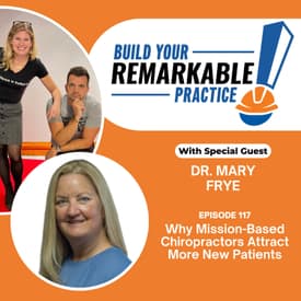 117 - Why Mission-Based Chiropractors Attract More New Patients with Dr. Mary Frye