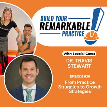 039 - From Practice Struggles to Growth Strategies: Insights from Dr. Travis Stewart