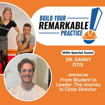 056 - From Student to Leader: The Journey to Clinic Director with Dr. Danny Otis