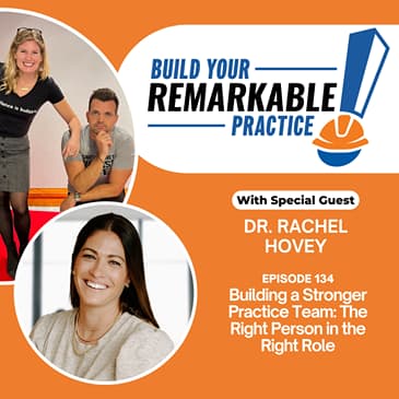 134 - Building a Stronger Practice Team: The Right Person in the Right Role