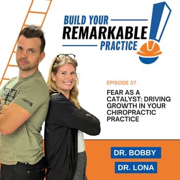 037 - Fear as a Catalyst: Driving Growth in Your Chiropractic Practice