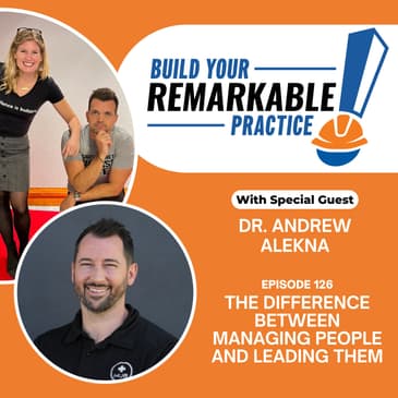 127 - The Difference Between Managing People and Leading Them | Dr. Andrew Alekna