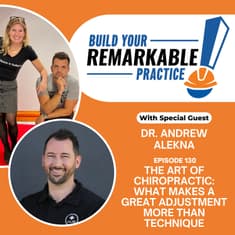 130 - The Art of Chiropractic: What Makes a Great Adjustment More Than Technique