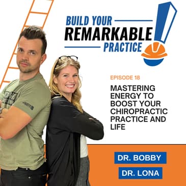 018 - Mastering Energy to Boost Your Chiropractic Practice and Life