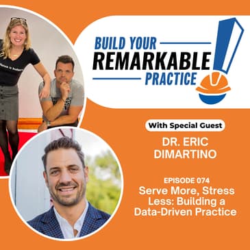074 - Serve More, Stress Less: Building a Data-Driven Practice with Dr. Eric DiMartino