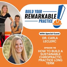 116 - How to Build a Sustainable Chiropractic Practice Long Term with Dr. Carla LeClerc