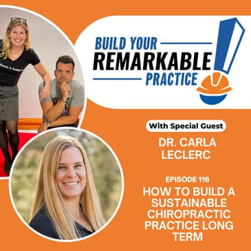116 - How to Build a Sustainable Chiropractic Practice Long Term with Dr. Carla LeClerc