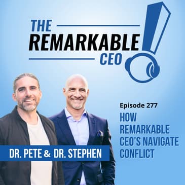 277 - How Remarkable CEO’s Navigate Conflict
