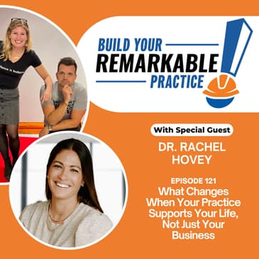 121 - What Changes When Your Practice Supports Your Life, Not Just Your Business with Dr. Rachel Hovey