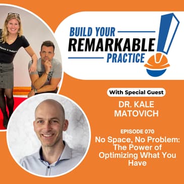 070 - No Space, No Problem: The Power of Optimizing What You Have with Dr. Kale Matovich