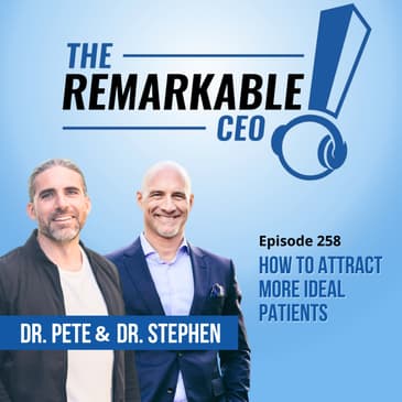 258 - How to Attract More Ideal Patients