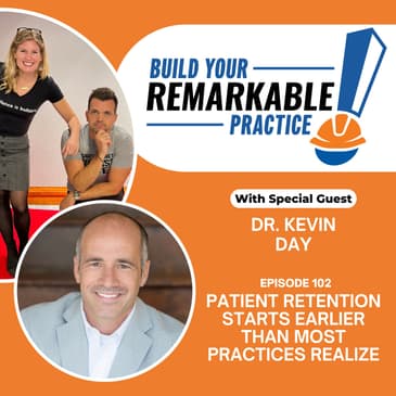 102 - Patient Retention Starts Earlier Than Most Practices Realize with Dr. Kevin Day