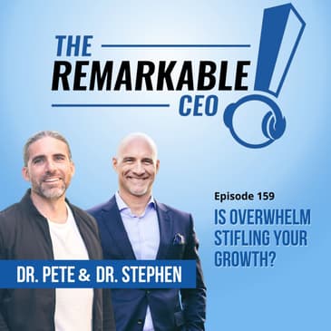 159 - Is Overwhelm Stifling Your Growth?