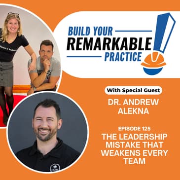 125 - The Leadership Mistake That Weakens Every Team with Dr. Andrew Alekna