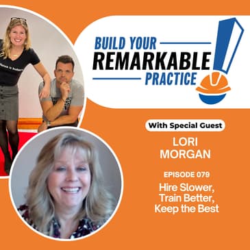 079 - Hire Slower, Train Better, Keep the Best with Lori Morgan