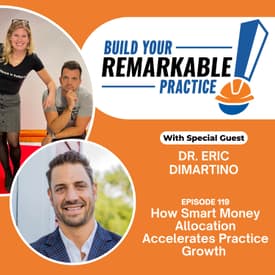 119 - How Smart Money Allocation Accelerates Practice Growth with Dr. Eric DiMartino