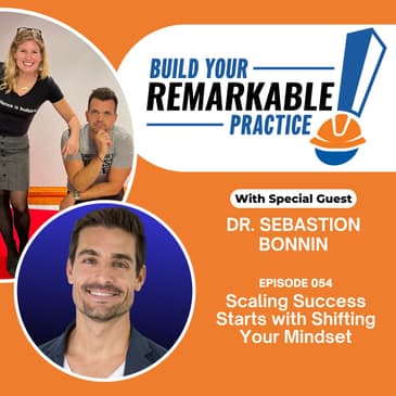 054 - Scaling Success Starts with Shifting Your Mindset